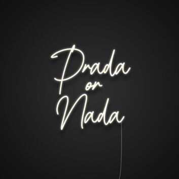 Prada Or Nada Neon Sign