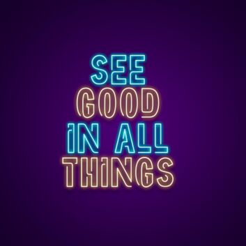 See Good In All Things Neon Sign