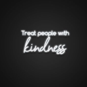 Treat People With Kindness Neon Sign
