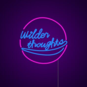 Wilder Thoughts Neon Sign