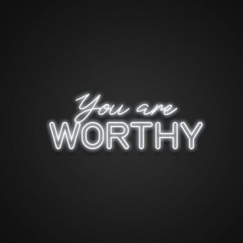 You Are Worthy Neon Sign
