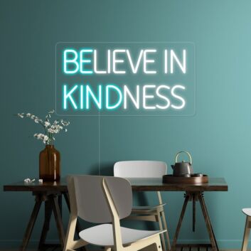 Believe In Kindness Neon Sign