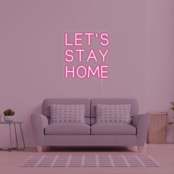 Lets Stay Home Neon Sign