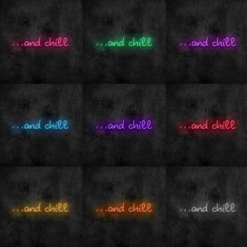And Chill Neon Sign