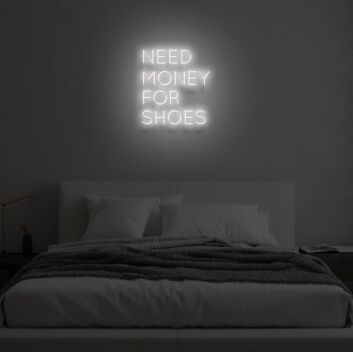 &quot;NEED MONEY FOR SHOES&quot; LED Neon Sign