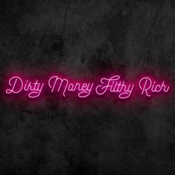 Dirty Money Neon Sign
