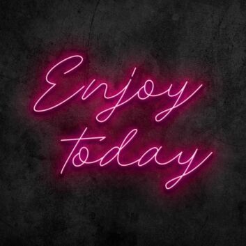 Enjoy Today Neon Sign