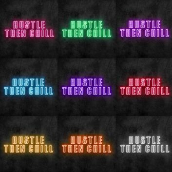 Hustle Then Chill Neon Sign