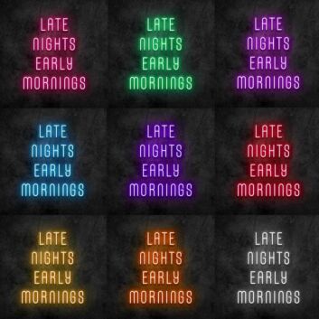 Late Nights Early Mornings Neon Sign
