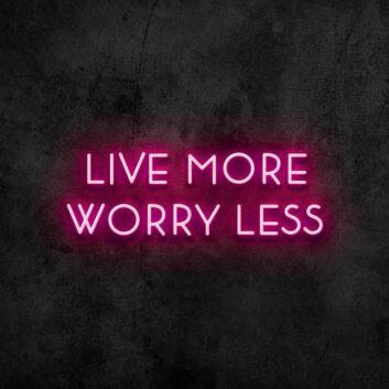 Live More Worry Less Neon Sign