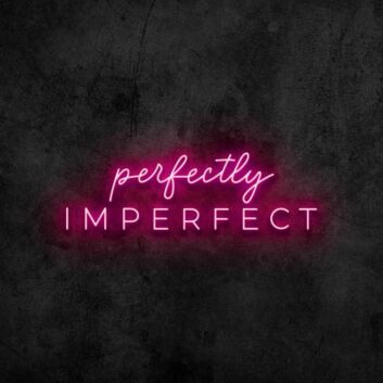 Perfectly Imperfect Neon Sign