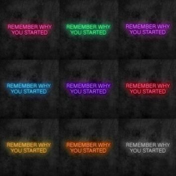 Remember Why You Started Neon Sign