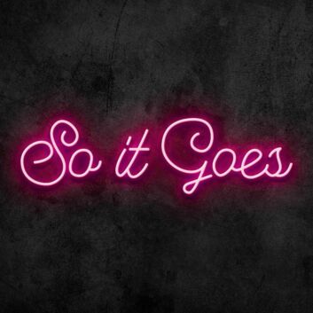 So It Goes Neon Sign
