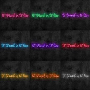 To Travel is To Live Neon Sign