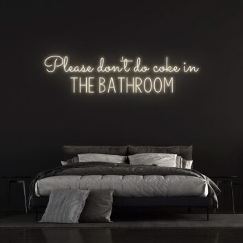 Please Dont Do Coke In The Bathroom Neon Sign