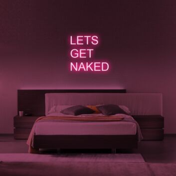 Lets Get Naked Neon Sign