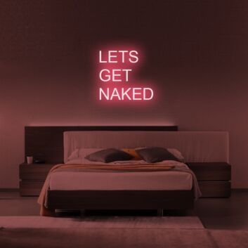 Lets Get Naked Neon Sign