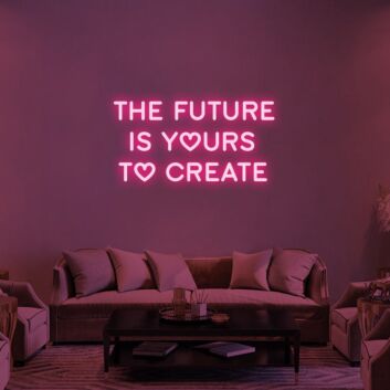 The Future Is Yours Neon Sign