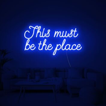 This Must Be The Place Neon Sign