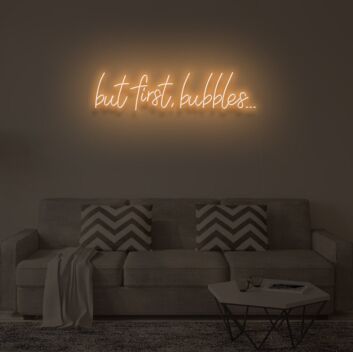 &quot;BUT FIRST, BUBBLES&quot; LED Neon Sign