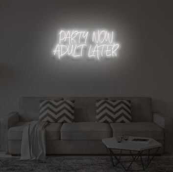 PARTY NOW ADULT LATER&quot; LED Neon Sign