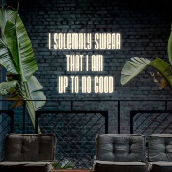 I Solemnly Swear That I Am Up To No Good Neon Sign
