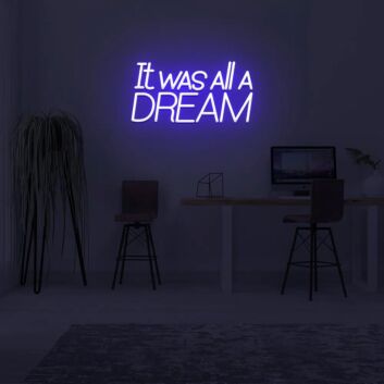 It Was All A Dream Neon Sign