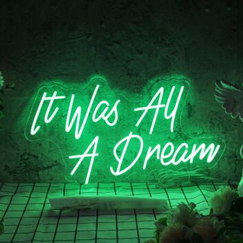 It Was All A Dream V2 Neon Sign