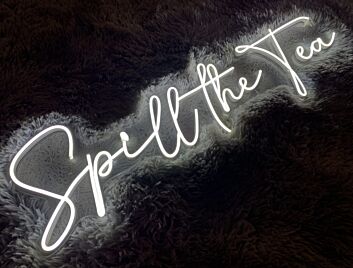 Spill The Tea Neon Sign