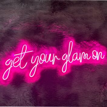Get your glam on Neon Sign