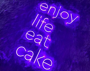 Enjoy Life Eat Cake Neon Sign