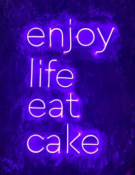Enjoy Life Eat Cake Neon Sign
