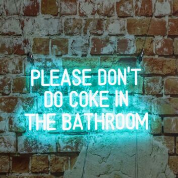 Please Dont Do Coke In The Bathroom Neon Sign