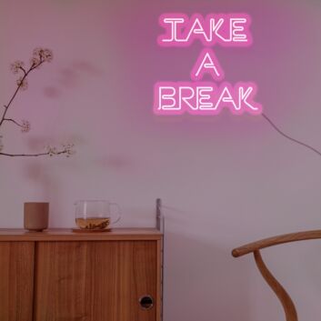 Take A Break Neon Sign