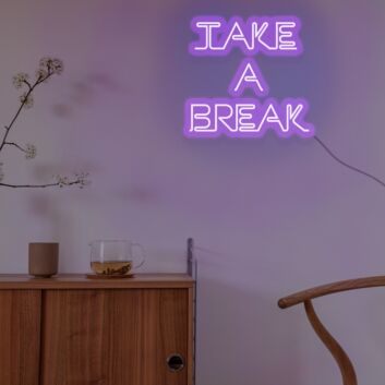 Take A Break Neon Sign