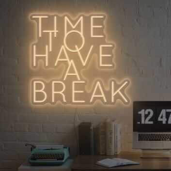 Time To Have A Break Neon Sign
