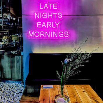 Late Nights Early Mornings Neon Sign