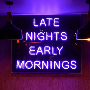 Late Nights Early Mornings Neon Sign