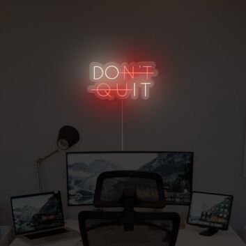 Dont Quit Neon Sign