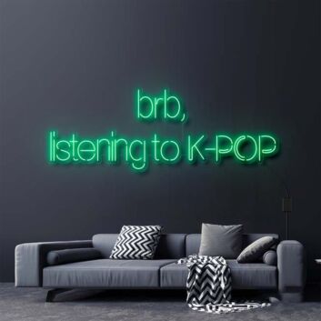 Brb Listening To Kpop Neon Sign