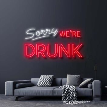 Sorry Were Drunk Neon Sign