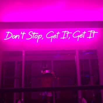 Dont Stop Get It Get It Home Decor Neon Sign