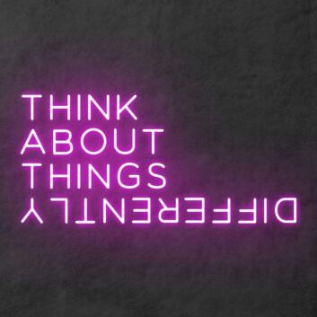 &#39;Think About Things Differently&#39; Neon Sign