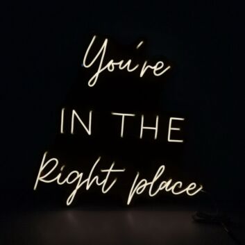 Youre In The Right Place Neon Sign
