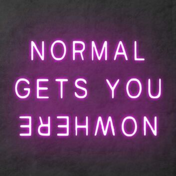 &#39;Normal Gets You Nowhere&#39; Neon Sign