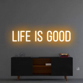 &#39;Life Is Good&#39; Neon Sign