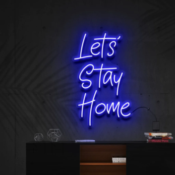 &#39;Let&#39;s Stay Home&#39; Neon Sign