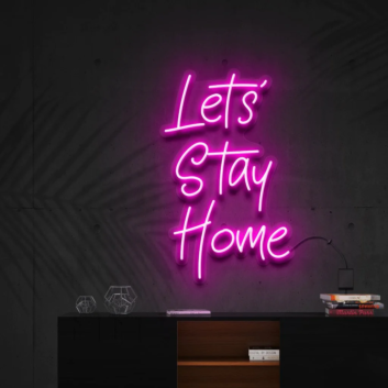 &#39;Let&#39;s Stay Home&#39; Neon Sign