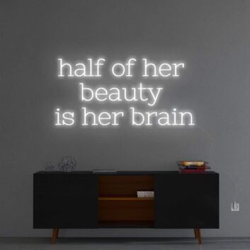Half of her beauty&#39; neon sign