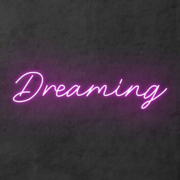 Dreaming&#39; neon sign